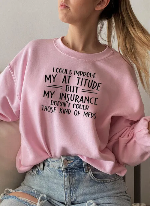 I Could Improve My Attitude But My Insurance Doesnt Cover Those Kinds