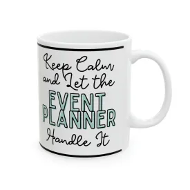 Keep Calm and let the Event Planner Handle It - Ceramic Mug, 11oz