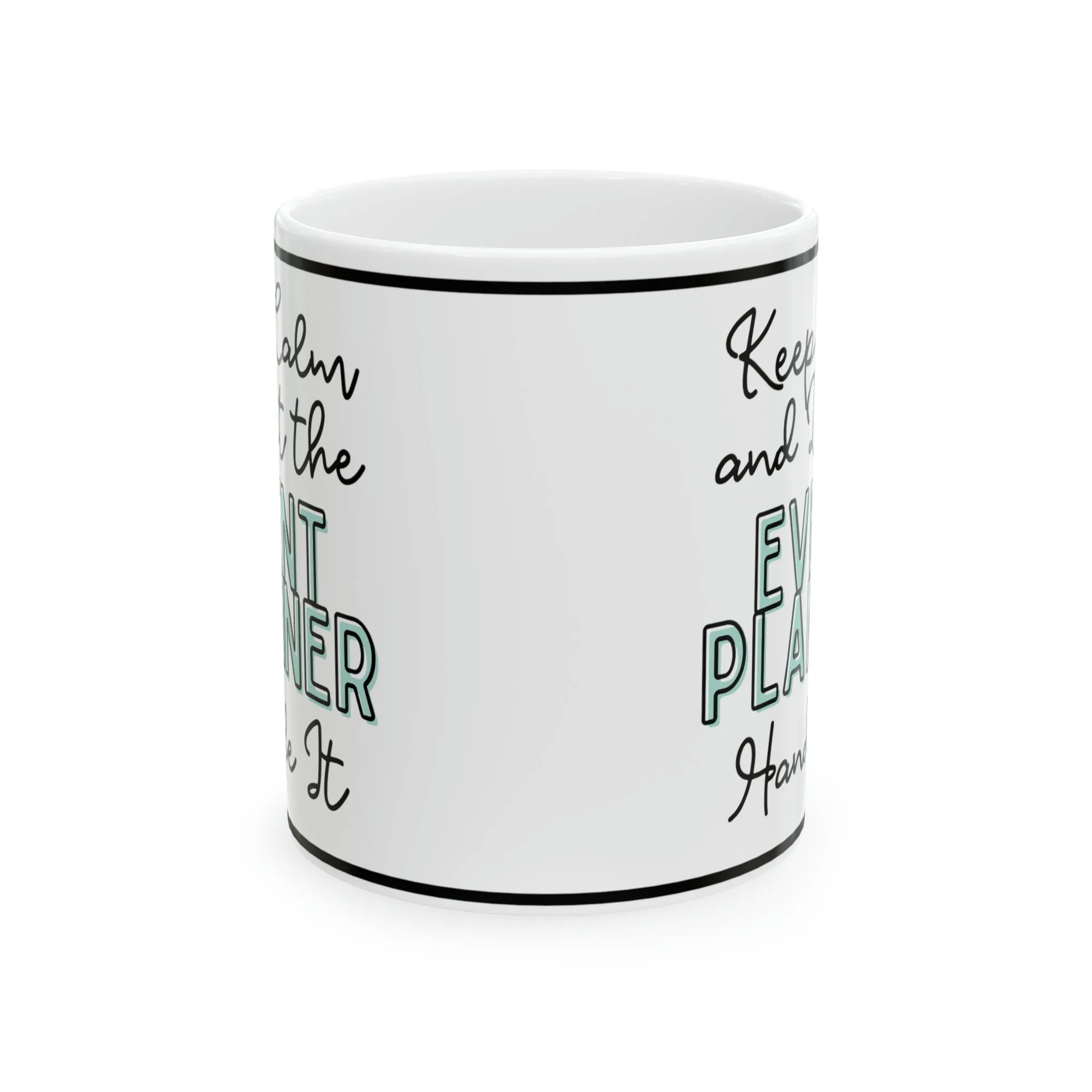 Keep Calm and let the Event Planner Handle It - Ceramic Mug, 11oz