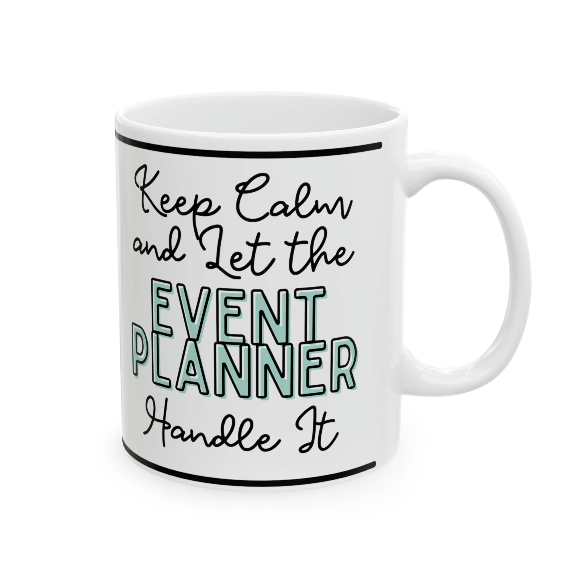 Keep Calm and let the Event Planner Handle It - Ceramic Mug, 11oz