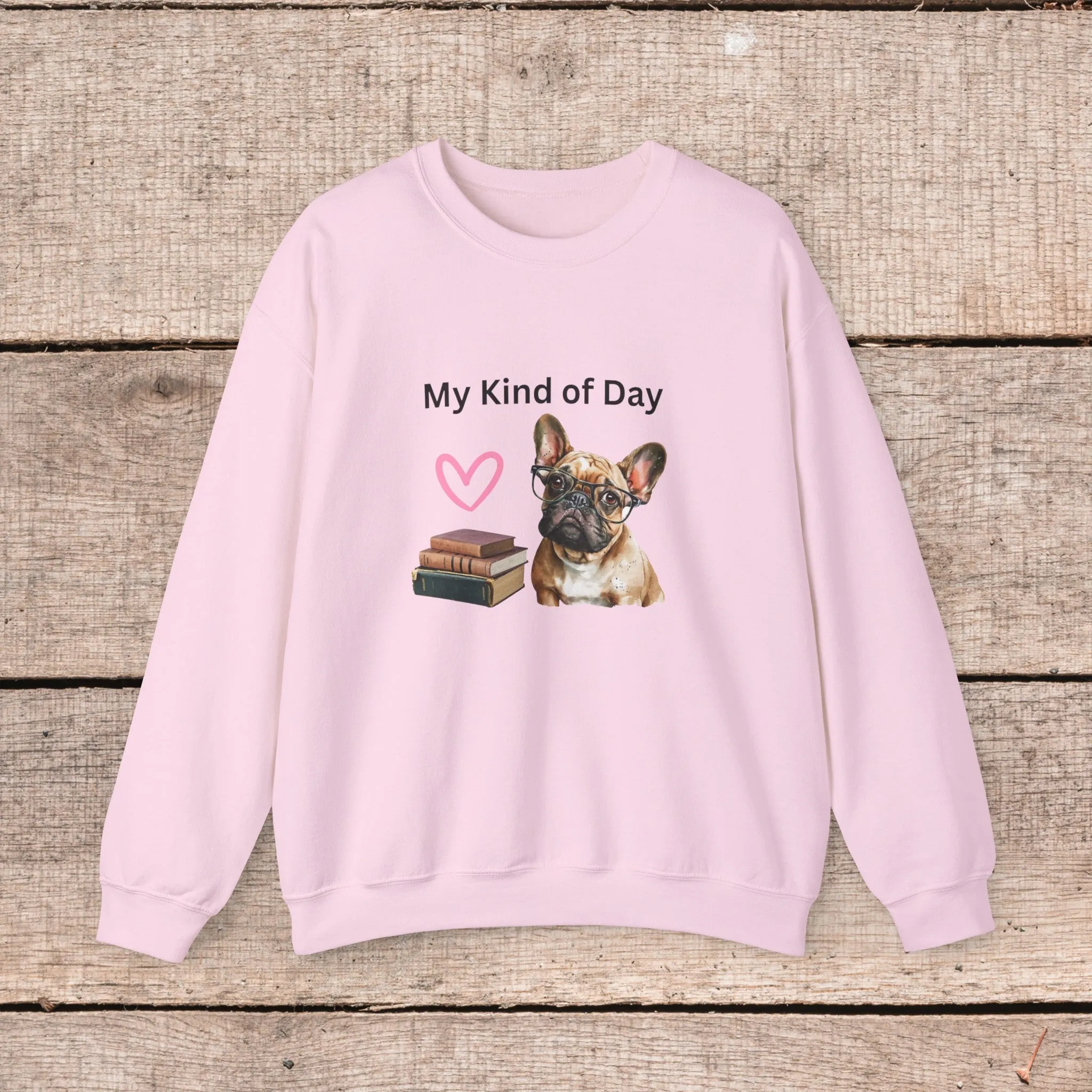 My Kind of Day Mom Frenchie Style Crewneck Pullover Sweatshirt gift for Her, Holiday Gift, Birthday Gift, Book Lover Gift